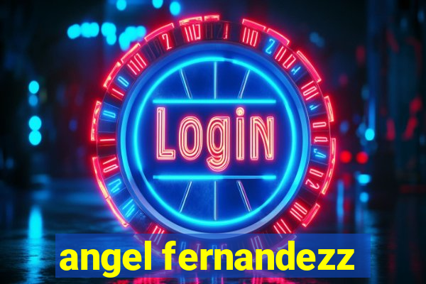 angel fernandezz